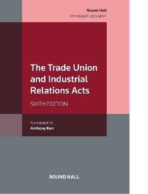 Trade Union and Industrial Relations Acts - Anthony Kerr