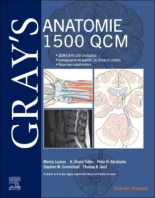 Gray's Anatomie - 1 500 QCM - Marios Loukas, R. Shane Tubbs, Peter H. Abrahams, Stephen W. Carmichael