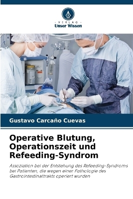 Operative Blutung, Operationszeit und Refeeding-Syndrom - Gustavo Carcaño Cuevas