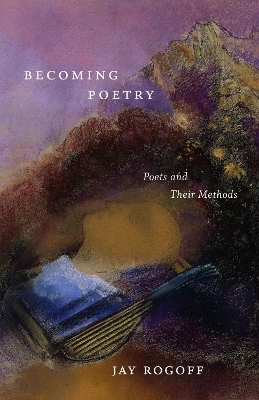 Becoming Poetry - Jay Rogoff