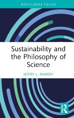 Sustainability and the Philosophy of Science - Jeffry L. Ramsey