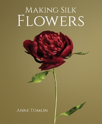 Making Silk Flowers - Anne Tomlin