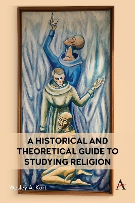 A Historical and Theoretical Guide to Studying Religion - Wesley Kort