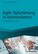 Agile Optimierung in Unternehmen - Adrian Weiler, Eva Savelsberg, Ulrich Dorndorf