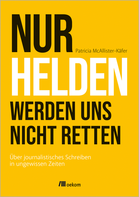 Nur Helden werden uns nicht retten - Patricia McAllister-Käfer