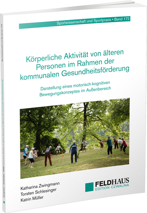 Körperliche Aktivität von älteren Personen im Rahmen der kommunalen Gesundheitsförderung - Katharina Zwingmann, Torsten Schlesinger, Katrin Müller