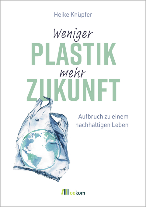 Weniger Plastik, mehr Zukunft - Heike Knüpfer