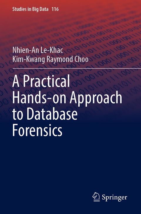 A Practical Hands-on Approach to Database Forensics - Nhien-An Le-Khac, Kim-Kwang Raymond Choo