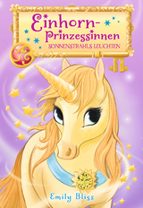 Einhornprinzessinnen, Bd. 1: Sonnenstrahls Leuchten - Emily Bliss