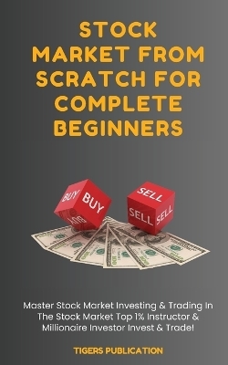 Stock Market From Scratch For Complete Beginners - Tigers Publication