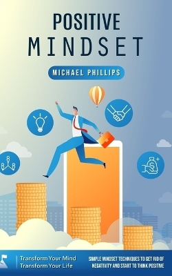 Positive Mindset - Michael Phillips