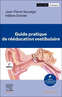 Guide pratique de rééducation vestibulaire - Jean-Pierre Sauvage, Hélène Grenier