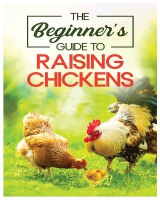 Raising Chickens for Beginners - Mathew Chandler