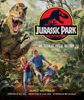 Jurassic Park: The Ultimate Visual History - James Mottram