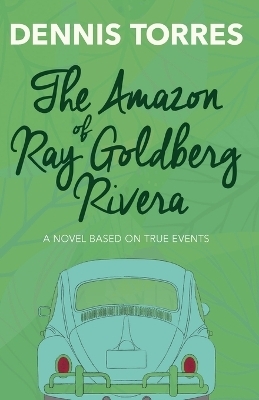 The Amazon of Ray Goldberg Rivera - Dennis Torres