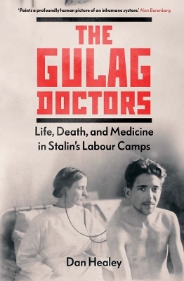 The Gulag Doctors - Dan Healey