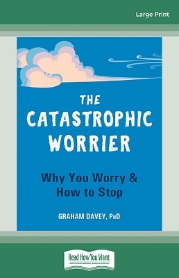 The Catastrophic Worrier - Graham Davey