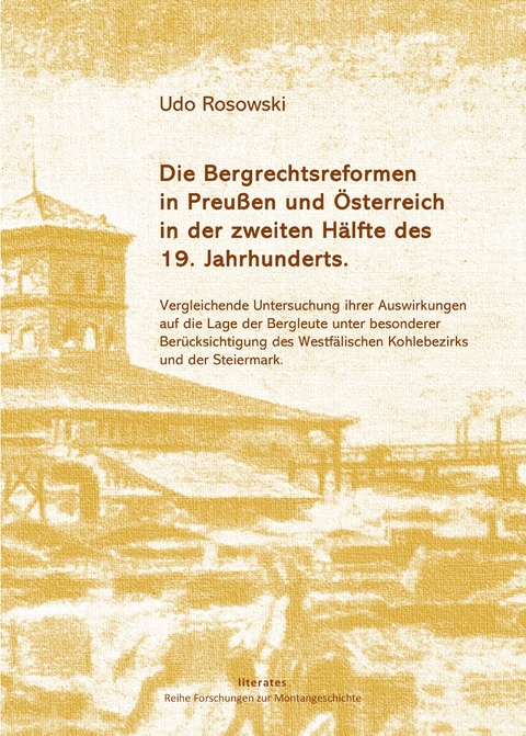 Die Bergrechtsreformen in Preußen und Österreich in der zweiten Hälfte des 19. Jahrhunderts - Udo Rosowski