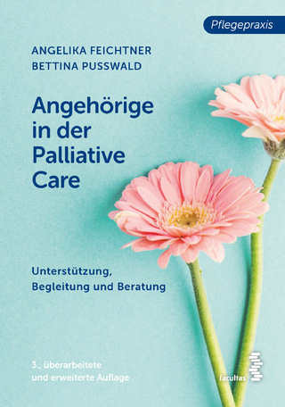 Angehörige in der Palliative Care - Angelika Feichtner; Bettina Pußwald