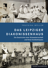 Das Leipziger Diakonissenhaus - Fruzsina Müller