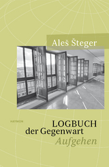 Logbuch der Gegenwart - Aleš Šteger