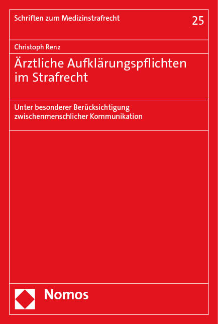 Ärztliche Aufklärungspflichten im Strafrecht - Christoph Renz