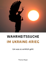 Wahrheitssuche im Ukraine-Krieg - Thomas Mayer