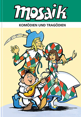 Komödien und Tragödien -  Mosaik Team