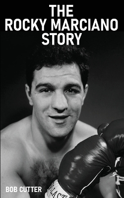 The Rocky Marciano Story - Bob Cutter