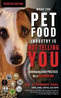 What the Pet Food Industry Is Not Telling You - Stephanie Krol