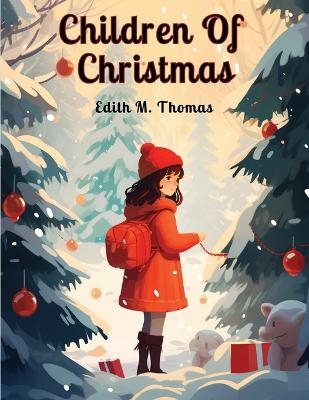 Children Of Christmas -  Edith M Thomas