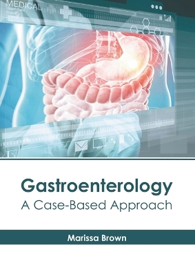 Gastroenterology: A Case-Based Approach - 