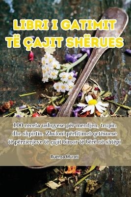 Libri i gatimit të çajit shërues -  Ruensa Murati