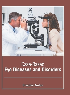 Case-Based Eye Diseases and Disorders - 