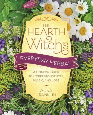 Hearth Witch's Everyday Herbal,The - Anna Franklin