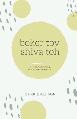 Boker Tov, Shiva Toh - Bukkie Allison