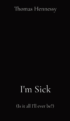 I'm Sick - Thomas Hennessy