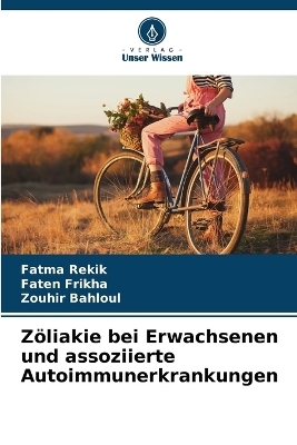 Zöliakie bei Erwachsenen und assoziierte Autoimmunerkrankungen - Fatma Rekik, Faten Frikha, Zouhir Bahloul