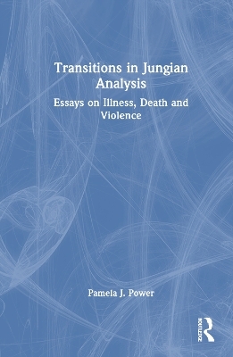 Transitions in Jungian Analysis - Pamela J. Power