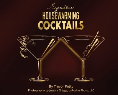 Signature Housewarming Cocktails - Trevor Petty