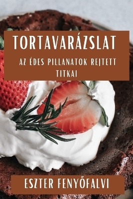 Tortavarázslat -  Feny&  #337; Eszter falvi