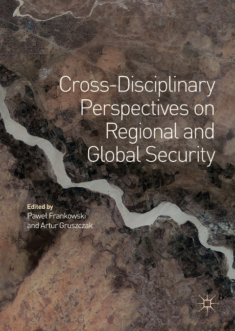 Cross-Disciplinary Perspectives on Regional and Global Security - 