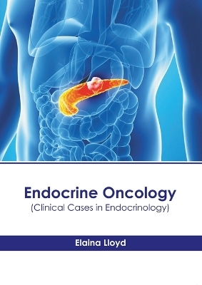 Endocrine Oncology (Clinical Cases in Endocrinology) - 