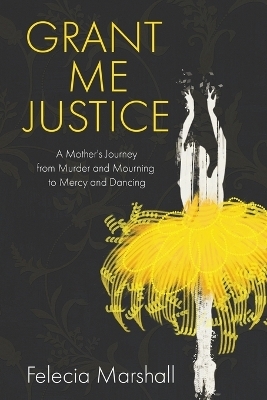 Grant Me Justice - Felecia Marshall