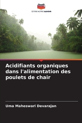 Acidifiants organiques dans l'alimentation des poulets de chair - Uma Maheswari Devarajan