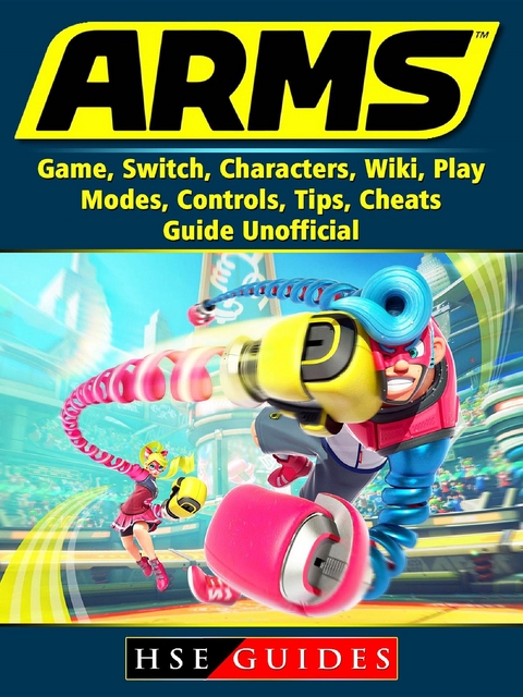 Arms Game, Switch, Characters, Wiki, Play, Modes, Controls, Tips, Cheats, Guide Unofficial -  HSE Guides