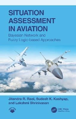 Situation Assessment in Aviation - Jitendra R. Raol, Sudesh K. Kashyap, Lakshmi Shrinivasan