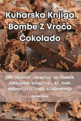 Kuharska Knjiga Bombe Z Vročo Čokolado -  Tatjana Jenko