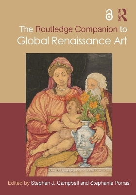 The Routledge Companion to Global Renaissance Art - 