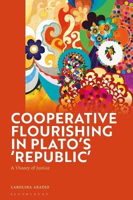 Cooperative Flourishing in Plato’s 'Republic' - Carolina Araújo